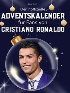 Il calendario dell'avvento non ufficiale per i fan di Cristiano Ronaldo