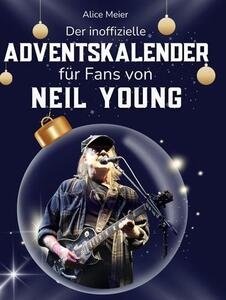 Il calendario dell'avvento non ufficiale per i fan di Neil Young