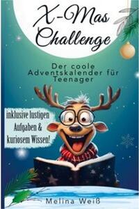 X-Mas Challenge - Il fantastico calendario dell'Avvento per adolescenti! Con divertenti attività e curiosità!