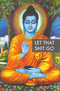 Posters, Stampe Buddha - Let that Shit Go, (61 x 91.5 cm)