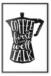 Poster: Prima il caffè e poi parliamo: caffettiera nera con scritte bianche