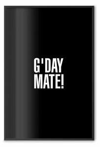 Poster: G'day Mate - scritta bianca in inglese su sfondo nero contrastante