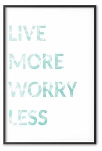 Poster: Live More Worry Less - scritte blu in lingua inglese su sfondo bianco