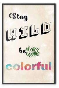 Poster: Stay Wild Be Colorful - scritte colorate in inglese su sfondo beige