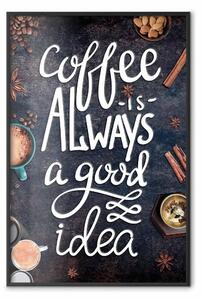 Poster: Coffe Is Always a Good Idea - scritte bianche in inglese e spezie