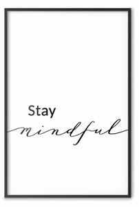 Poster: Stay Mindful - scritta in lingua inglese su sfondo bianco uniforme