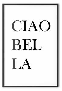 Poster: Ciao Bella - composizione minimalista in bianco e nero