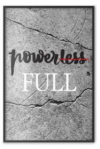 Poster: Power Full - scritta bianca e nera su sfondo grigio