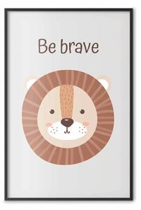 Poster: Sii coraggioso - leone con slogan