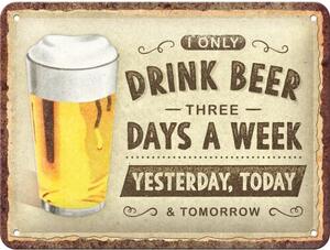 Cartello in metallo Drink Beer Three Days, (15 x 20 cm)