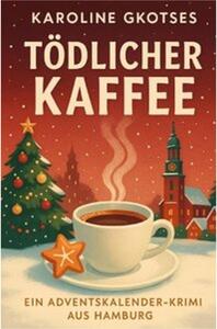 Caffè mortale - Un giallo in formato calendario dell'Avvento ambientato ad Amburgo