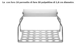 Utensile da cucina per 30 polpettine di carne Poldino POLPETTINO FORO 16 mm Dimensione 15,4x9,41xh 11 cm con manico