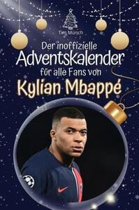 Il calendario dell'avvento non ufficiale per tutti i tifosi di Mbappé