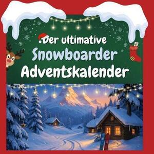 Il calendario dell'avvento dello snowboarder per eccellenza