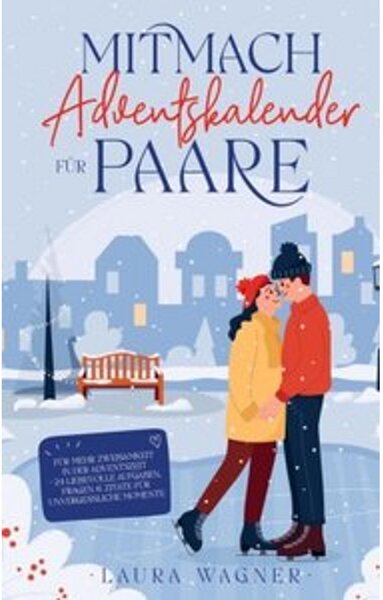 Calendario dell'Avvento interattivo per coppie: per vivere insieme il periodo dell'Avvento - 24 attività romantiche, domande e citazioni per momenti indimenticabili