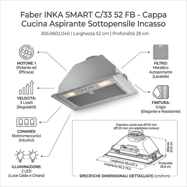 Faber Cappa Cucina Aspirante Sottopensile Incasso Larghezza 52 cm Profondit 29 cm colore Grigio - 305.0602.040 INKA SMART C/33 52 FB