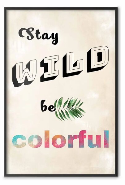 Poster: Stay Wild Be Colorful - scritte colorate in inglese su sfondo beige