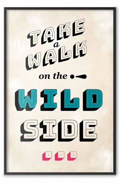 Poster: Take Walk on the Wild Side - scritte colorate in inglese