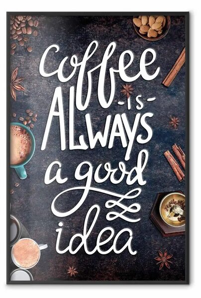 Poster: Coffe Is Always a Good Idea - scritte bianche in inglese e spezie