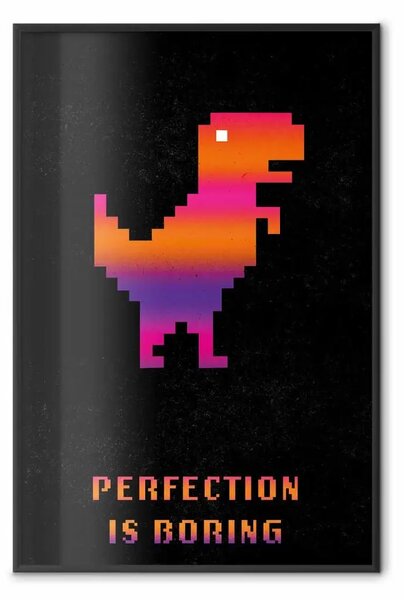 Poster: La perfezione è noiosa - dinosauro pixelato e scritte su sfondo nero