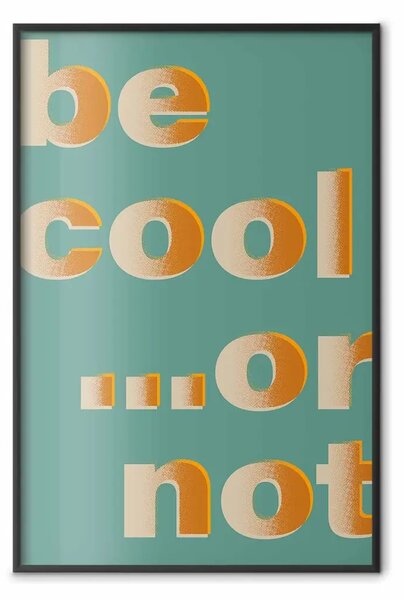 Poster: Sii cool... o no - scritte arancioni su sfondo turchese