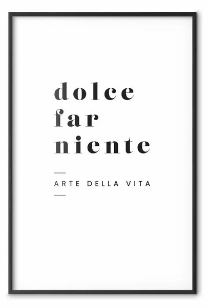 Poster: Dolce far niente - composizione in bianco e nero con scritte