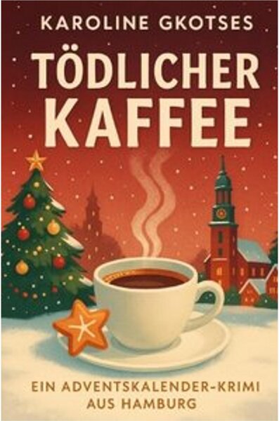 Caffè mortale - Un giallo in formato calendario dell'Avvento ambientato ad Amburgo